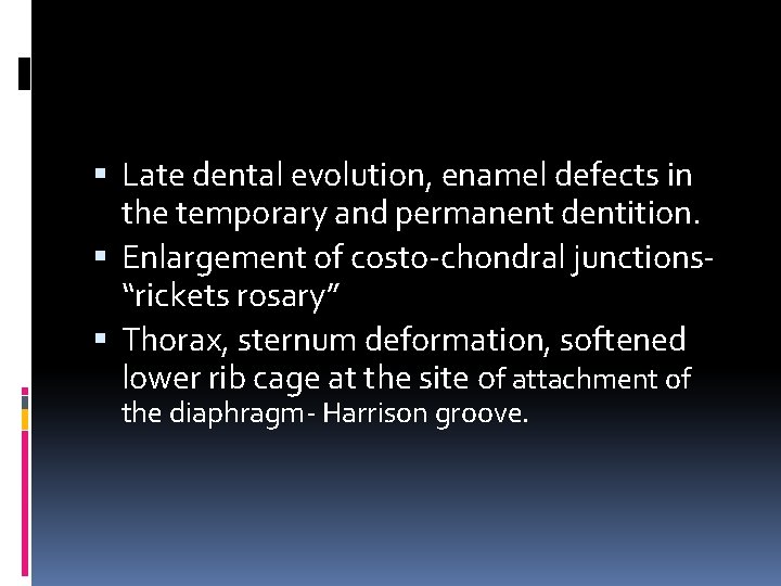  Late dental evolution, enamel defects in the temporary and permanent dentition. Enlargement of