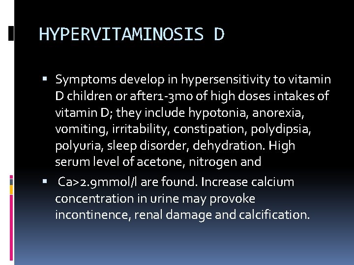 HYPERVITAMINOSIS D Symptoms develop in hypersensitivity to vitamin D children or after 1 -3