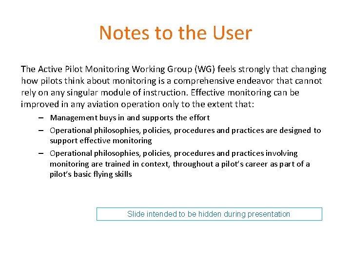 Notes to the User The Active Pilot Monitoring Working Group (WG) feels strongly that Notes to the User The Active Pilot Monitoring Working Group (WG) feels strongly that