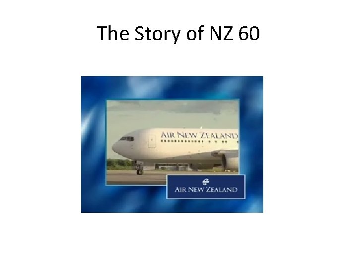 The Story of NZ 60 The Story of NZ 60