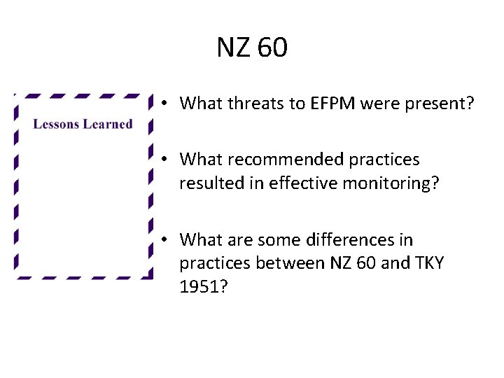 NZ 60 • What threats to EFPM were present? • What recommended practices resulted NZ 60 • What threats to EFPM were present? • What recommended practices resulted