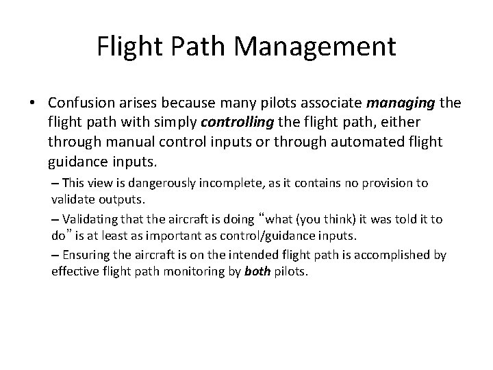 Flight Path Management • Confusion arises because many pilots associate managing the flight path Flight Path Management • Confusion arises because many pilots associate managing the flight path
