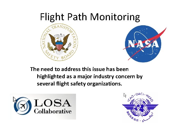 Flight Path Monitoring The need to address this issue has been highlighted as a Flight Path Monitoring The need to address this issue has been highlighted as a