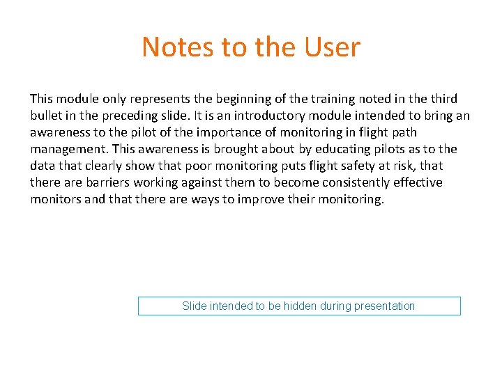 Notes to the User This module only represents the beginning of the training noted Notes to the User This module only represents the beginning of the training noted