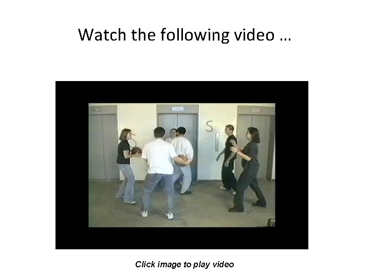 Watch the following video … Click image to play video Watch the following video … Click image to play video