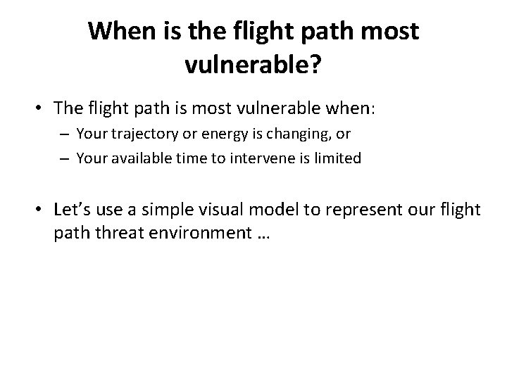 When is the flight path most vulnerable? • The flight path is most vulnerable When is the flight path most vulnerable? • The flight path is most vulnerable