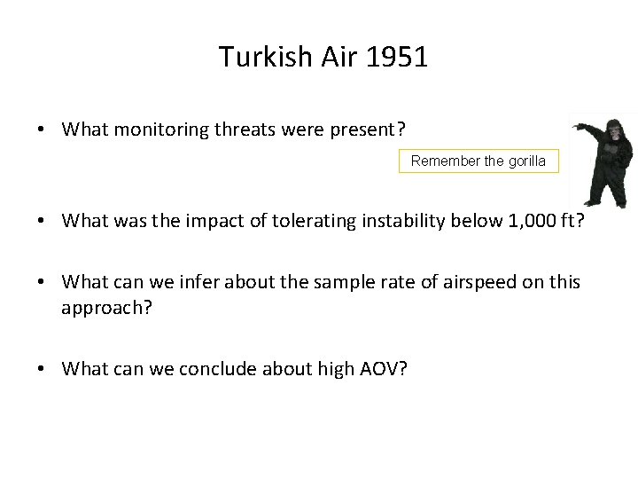 Turkish Air 1951 • What monitoring threats were present? Remember the gorilla • What Turkish Air 1951 • What monitoring threats were present? Remember the gorilla • What