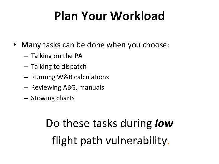 Plan Your Workload • Many tasks can be done when you choose: – – Plan Your Workload • Many tasks can be done when you choose: – –