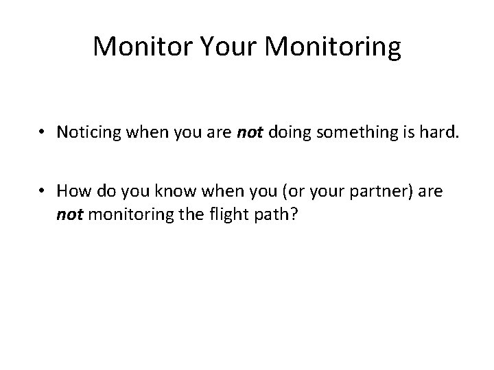 Monitor Your Monitoring • Noticing when you are not doing something is hard. • Monitor Your Monitoring • Noticing when you are not doing something is hard. •