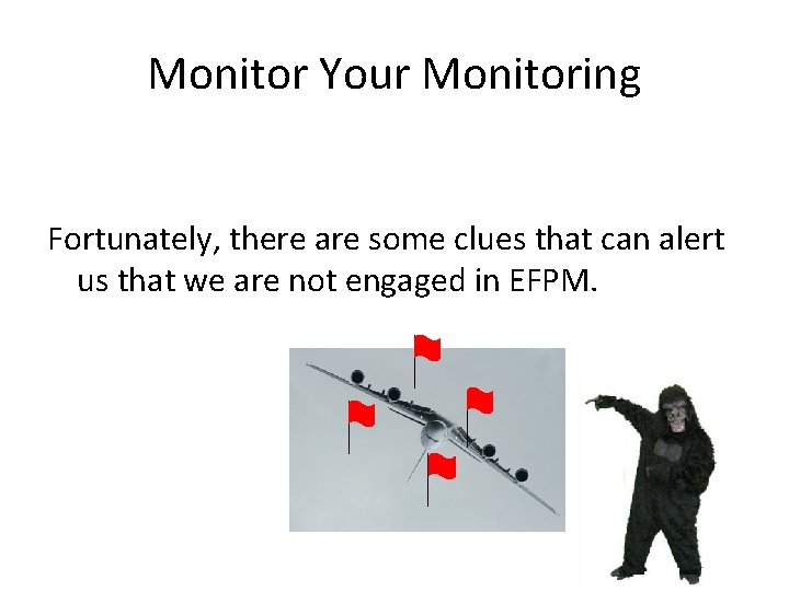 Monitor Your Monitoring Fortunately, there are some clues that can alert us that we Monitor Your Monitoring Fortunately, there are some clues that can alert us that we