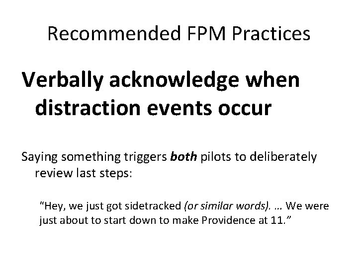 Recommended FPM Practices Verbally acknowledge when distraction events occur Saying something triggers both pilots Recommended FPM Practices Verbally acknowledge when distraction events occur Saying something triggers both pilots