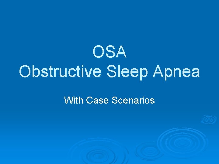 OSA Obstructive Sleep Apnea With Case Scenarios 