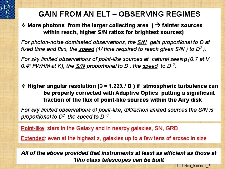 GAIN FROM AN ELT – OBSERVING REGIMES v More photons from the larger collecting
