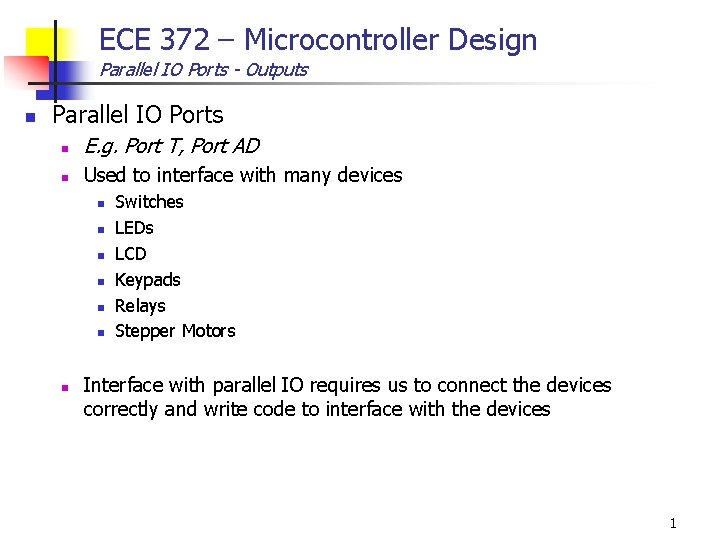 ECE 372 – Microcontroller Design Parallel IO Ports - Outputs n Parallel IO Ports
