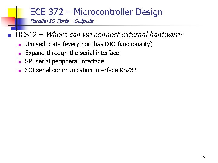 ECE 372 – Microcontroller Design Parallel IO Ports - Outputs n HCS 12 –