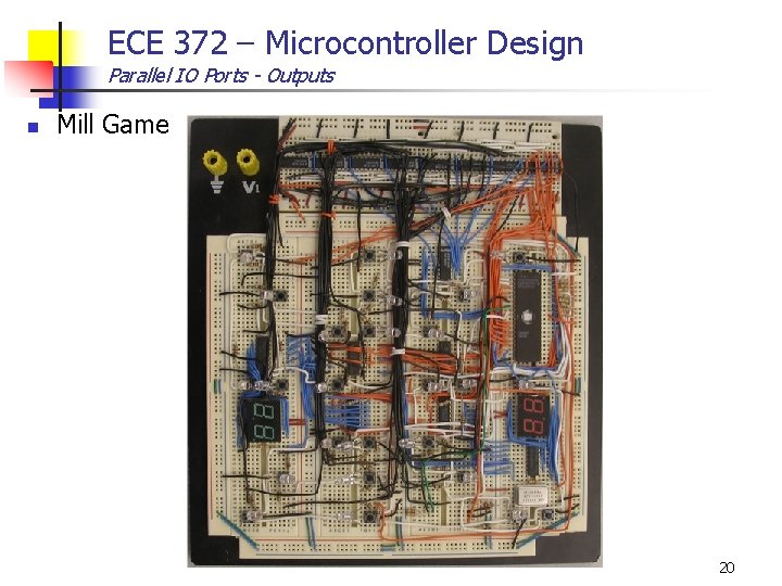 ECE 372 – Microcontroller Design Parallel IO Ports - Outputs n Mill Game 20