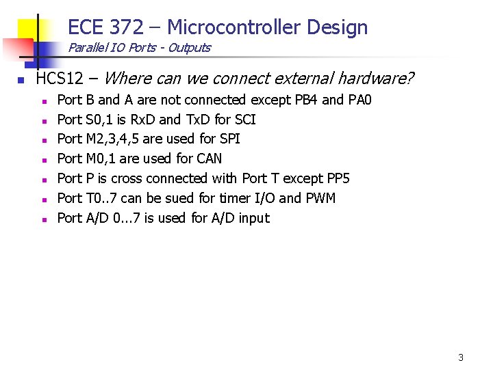 ECE 372 – Microcontroller Design Parallel IO Ports - Outputs n HCS 12 –