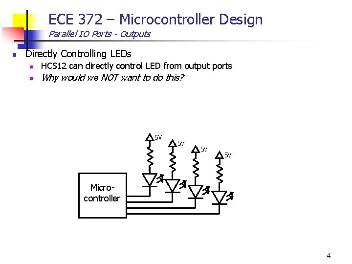 ECE 372 – Microcontroller Design Parallel IO Ports - Outputs n Directly Controlling LEDs