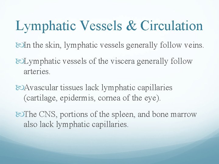 Lymphatic Vessels & Circulation In the skin, lymphatic vessels generally follow veins. Lymphatic vessels Lymphatic Vessels & Circulation In the skin, lymphatic vessels generally follow veins. Lymphatic vessels