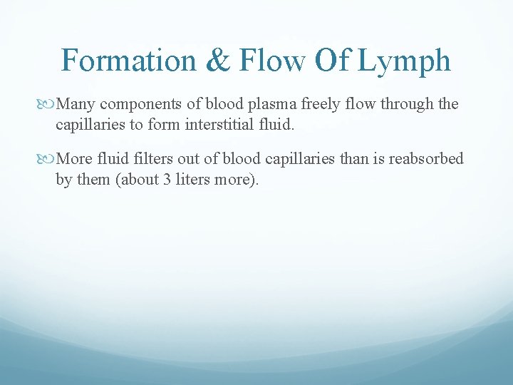 Formation & Flow Of Lymph Many components of blood plasma freely flow through the Formation & Flow Of Lymph Many components of blood plasma freely flow through the