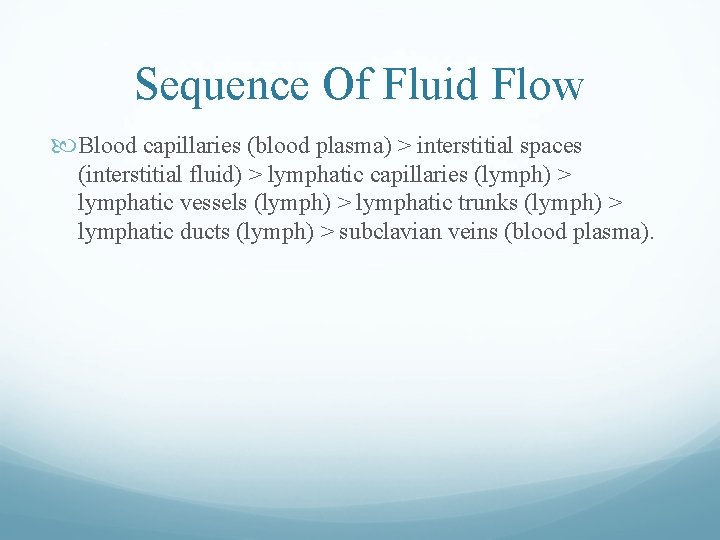 Sequence Of Fluid Flow Blood capillaries (blood plasma) > interstitial spaces (interstitial fluid) > Sequence Of Fluid Flow Blood capillaries (blood plasma) > interstitial spaces (interstitial fluid) >