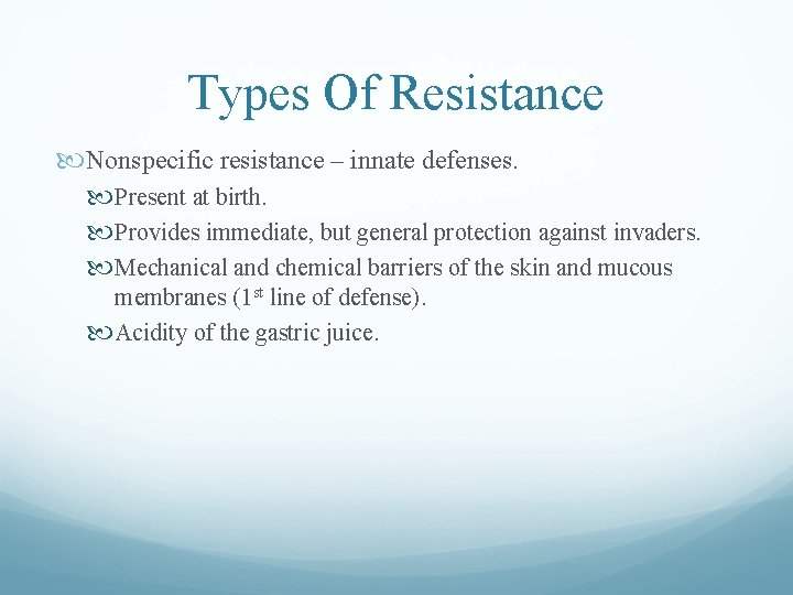 Types Of Resistance Nonspecific resistance – innate defenses. Present at birth. Provides immediate, but Types Of Resistance Nonspecific resistance – innate defenses. Present at birth. Provides immediate, but