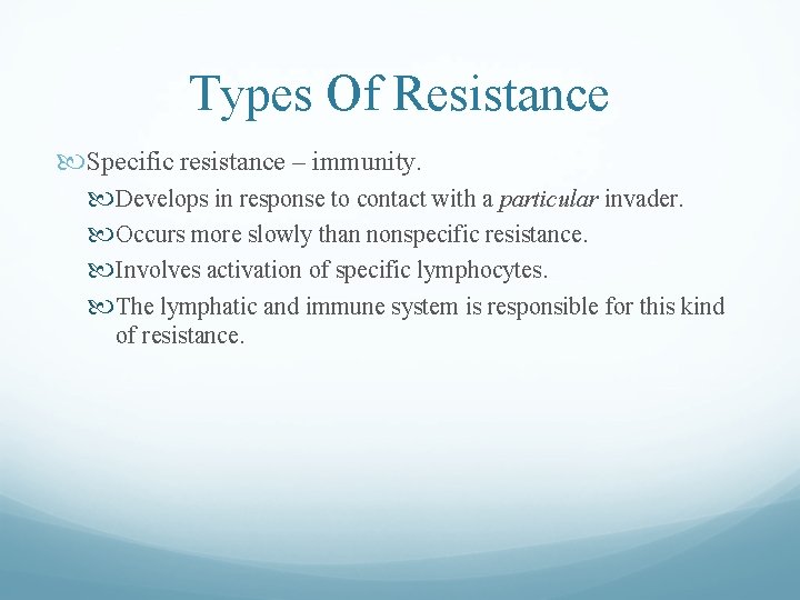 Types Of Resistance Specific resistance – immunity. Develops in response to contact with a Types Of Resistance Specific resistance – immunity. Develops in response to contact with a