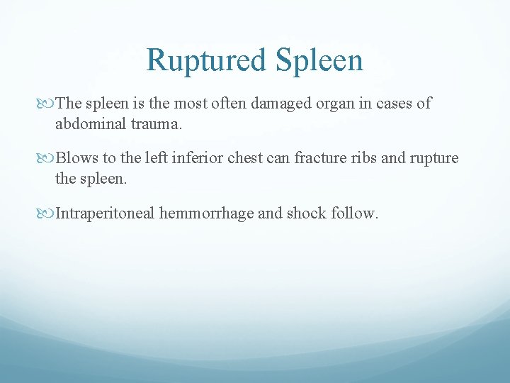 Ruptured Spleen The spleen is the most often damaged organ in cases of abdominal Ruptured Spleen The spleen is the most often damaged organ in cases of abdominal