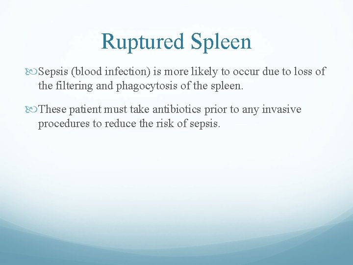 Ruptured Spleen Sepsis (blood infection) is more likely to occur due to loss of Ruptured Spleen Sepsis (blood infection) is more likely to occur due to loss of
