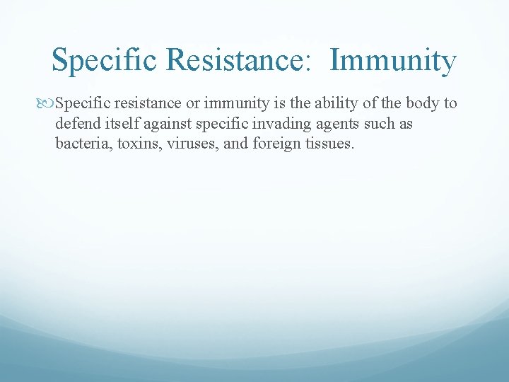 Specific Resistance: Immunity Specific resistance or immunity is the ability of the body to Specific Resistance: Immunity Specific resistance or immunity is the ability of the body to