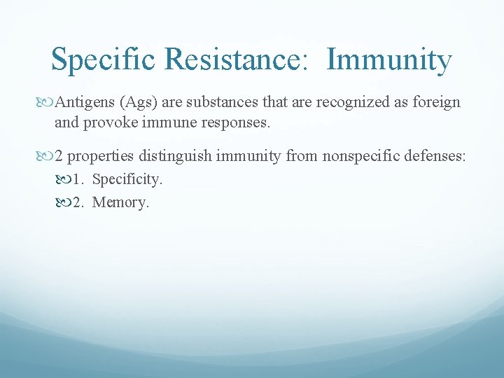 Specific Resistance: Immunity Antigens (Ags) are substances that are recognized as foreign and provoke Specific Resistance: Immunity Antigens (Ags) are substances that are recognized as foreign and provoke
