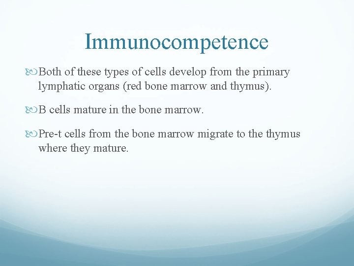 Immunocompetence Both of these types of cells develop from the primary lymphatic organs (red Immunocompetence Both of these types of cells develop from the primary lymphatic organs (red