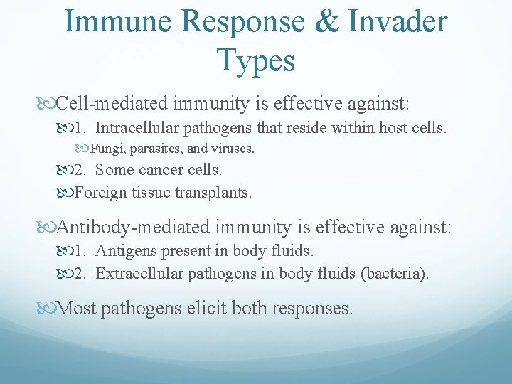 Immune Response & Invader Types Cell-mediated immunity is effective against: 1. Intracellular pathogens that Immune Response & Invader Types Cell-mediated immunity is effective against: 1. Intracellular pathogens that