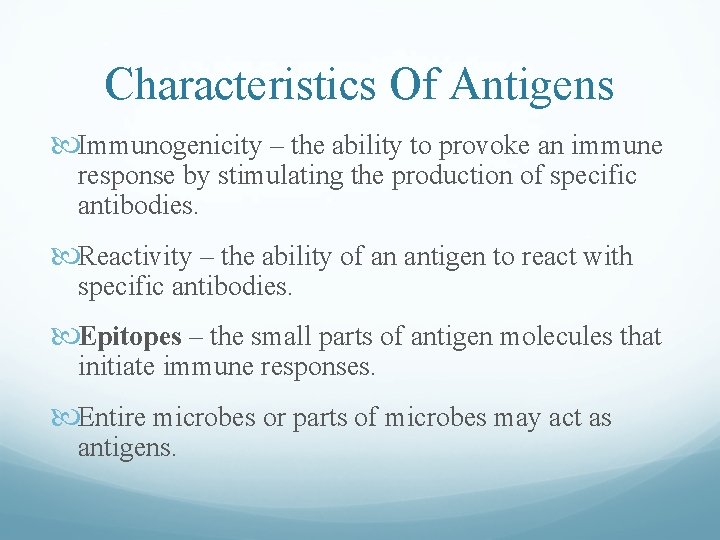 Characteristics Of Antigens Immunogenicity – the ability to provoke an immune response by stimulating Characteristics Of Antigens Immunogenicity – the ability to provoke an immune response by stimulating