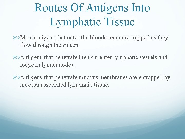 Routes Of Antigens Into Lymphatic Tissue Most antigens that enter the bloodstream are trapped Routes Of Antigens Into Lymphatic Tissue Most antigens that enter the bloodstream are trapped