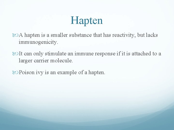 Hapten A hapten is a smaller substance that has reactivity, but lacks immunogenicity. It Hapten A hapten is a smaller substance that has reactivity, but lacks immunogenicity. It