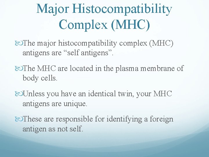 Major Histocompatibility Complex (MHC) The major histocompatibility complex (MHC) antigens are “self antigens”. The Major Histocompatibility Complex (MHC) The major histocompatibility complex (MHC) antigens are “self antigens”. The