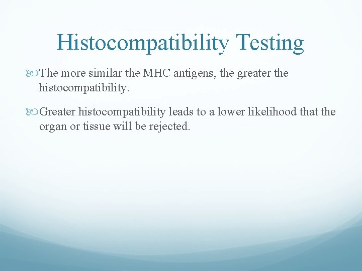 Histocompatibility Testing The more similar the MHC antigens, the greater the histocompatibility. Greater histocompatibility Histocompatibility Testing The more similar the MHC antigens, the greater the histocompatibility. Greater histocompatibility