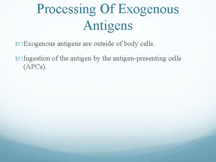 Processing Of Exogenous Antigens Exogenous antigens are outside of body cells. Ingestion of the Processing Of Exogenous Antigens Exogenous antigens are outside of body cells. Ingestion of the