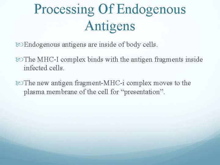 Processing Of Endogenous Antigens Endogenous antigens are inside of body cells. The MHC-I complex Processing Of Endogenous Antigens Endogenous antigens are inside of body cells. The MHC-I complex