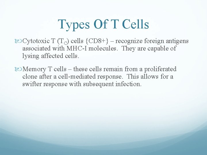 Types Of T Cells Cytotoxic T (TC) cells {CD 8+} – recognize foreign antigens Types Of T Cells Cytotoxic T (TC) cells {CD 8+} – recognize foreign antigens