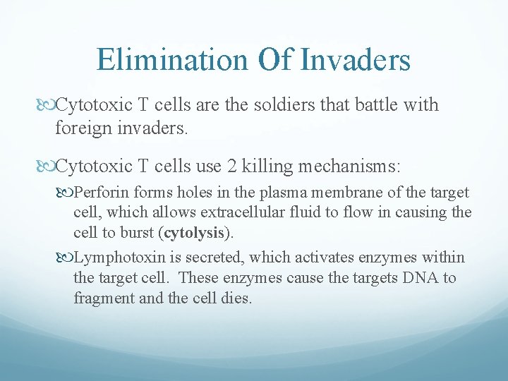 Elimination Of Invaders Cytotoxic T cells are the soldiers that battle with foreign invaders. Elimination Of Invaders Cytotoxic T cells are the soldiers that battle with foreign invaders.