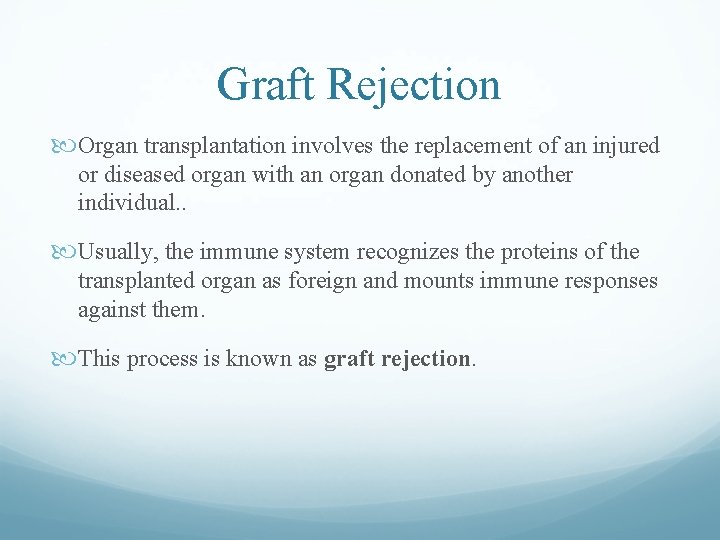 Graft Rejection Organ transplantation involves the replacement of an injured or diseased organ with Graft Rejection Organ transplantation involves the replacement of an injured or diseased organ with