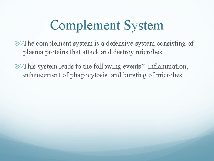 Complement System The complement system is a defensive system consisting of plasma proteins that Complement System The complement system is a defensive system consisting of plasma proteins that
