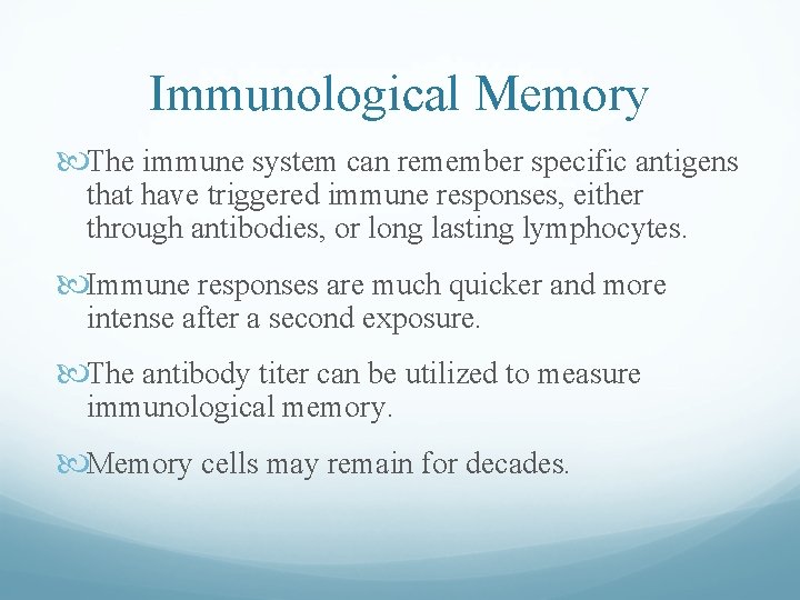 Immunological Memory The immune system can remember specific antigens that have triggered immune responses, Immunological Memory The immune system can remember specific antigens that have triggered immune responses,