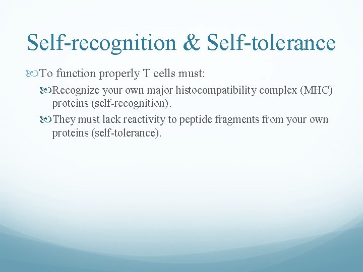 Self-recognition & Self-tolerance To function properly T cells must: Recognize your own major histocompatibility Self-recognition & Self-tolerance To function properly T cells must: Recognize your own major histocompatibility