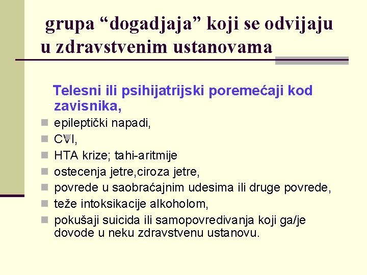 grupa “dogadjaja” koji se odvijaju u zdravstvenim ustanovama Telesni ili psihijatrijski poremećaji kod zavisnika, grupa “dogadjaja” koji se odvijaju u zdravstvenim ustanovama Telesni ili psihijatrijski poremećaji kod zavisnika,
