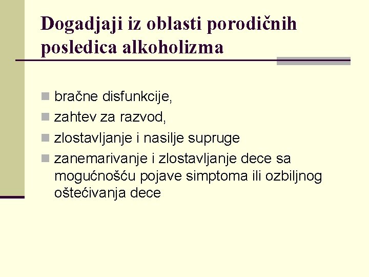 Dogadjaji iz oblasti porodičnih posledica alkoholizma n bračne disfunkcije, n zahtev za razvod, n