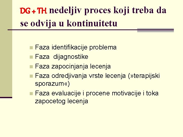 DG + TH nedeljiv proces koji treba da se odvija u kontinuitetu Faza identifikacije