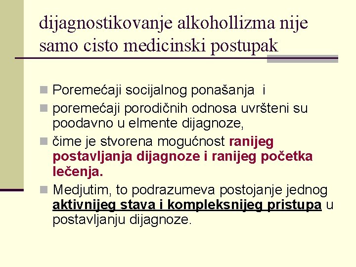 dijagnostikovanje alkohollizma nije samo cisto medicinski postupak n Poremećaji socijalnog ponašanja i n poremećaji